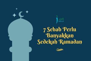 7 Sebab Perlu Banyakkan Sedekah Ramadan | IKRAM