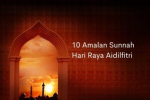 10 Amalan Sunnah Hari Raya Aidilfitri