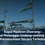 Kapal Madleen Diserang: Israel Melanggar Undang-undang dan Kemanusiaan Secara Terbuka