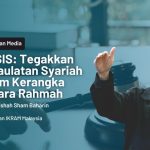 Isu SIS: Tegakkan Kedaulatan Syariah dalam Kerangka Negara Rahmah | IKRAM