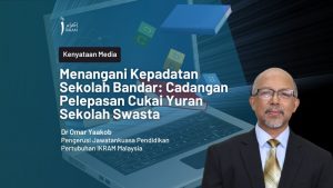 Menangani Kepadatan Sekolah Bandar: Cadangan Pelepasan Cukai Yuran Sekolah Swasta | IKRAM