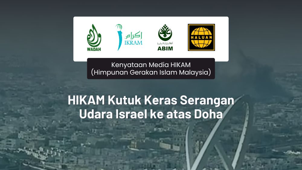 HIKAM Kutuk Keras Serangan Udara Israel ke atas Doha | IKRAM