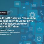 Pelaksanaan Identiti Digital eKYC Minimum 16 Tahun Disokong | IKRAM
