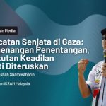 Gencatan Senjata di Gaza: Kemenangan Penentangan, Tuntutan Keadilan Mesti Diteruskan