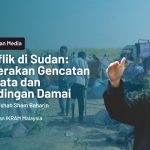 Konflik di Sudan: Segerakan Gencatan Senjata dan Rundingan Damai | IKRAM