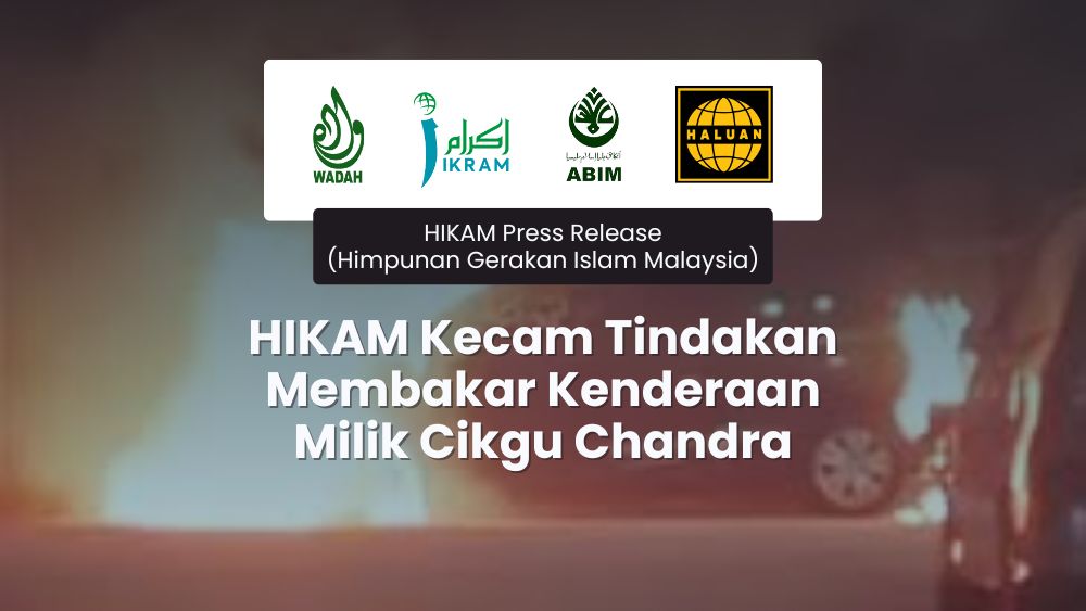 HIKAM Kecam Tindakan Membakar Kenderaan Milik Cikgu Chandra