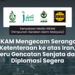 HIKAM Mengecam Serangan Ketenteraan ke atas Iran, Seru Gencatan Senjata