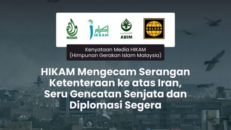 HIKAM Mengecam Serangan Ketenteraan ke atas Iran, Seru Gencatan Senjata