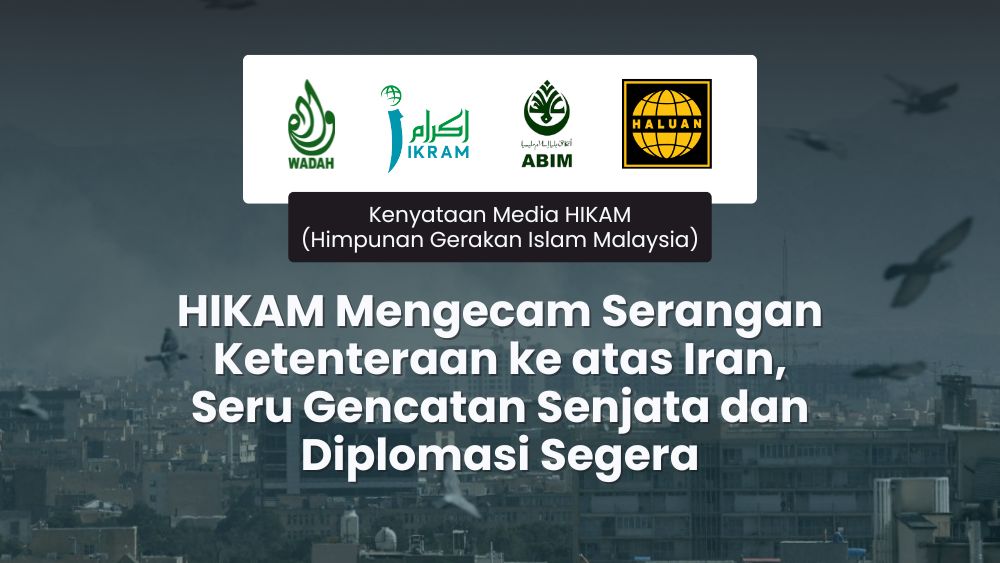 HIKAM Mengecam Serangan Ketenteraan ke atas Iran, Seru Gencatan Senjata