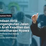 Pindaan Akta Pengangkutan Jalan: Ke Arah Keadilan dan Pemeliharaan Nyawa