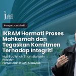 IKRAM Hormati Proses Mahkamah dan Tegaskan Komitmen Terhadap Integriti