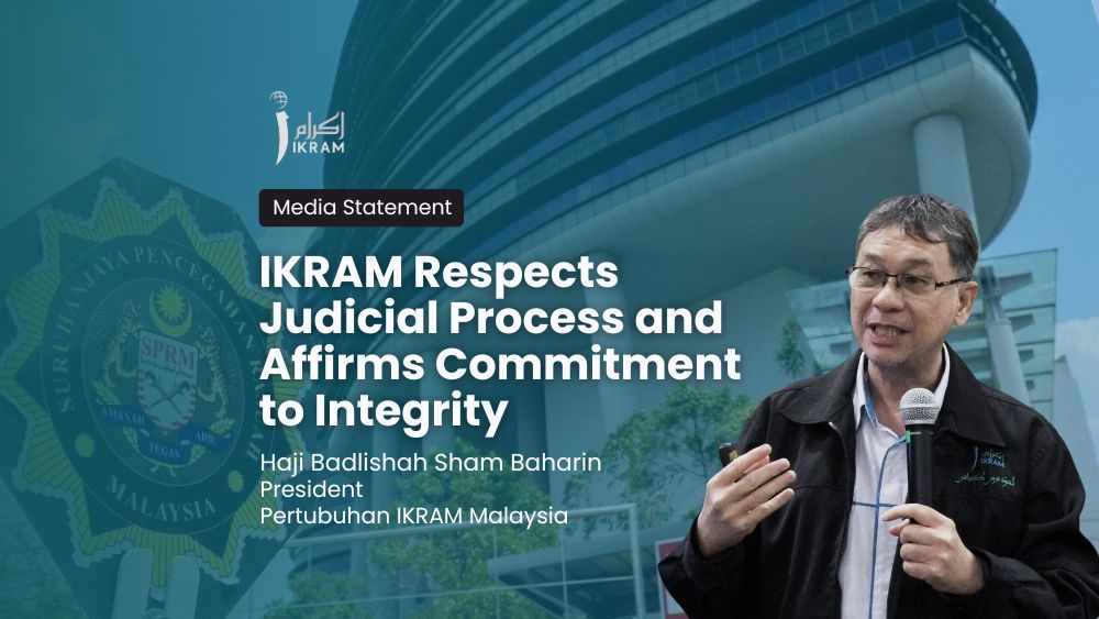IKRAM Respects Judicial Process and Affirms Commitment to Integrity